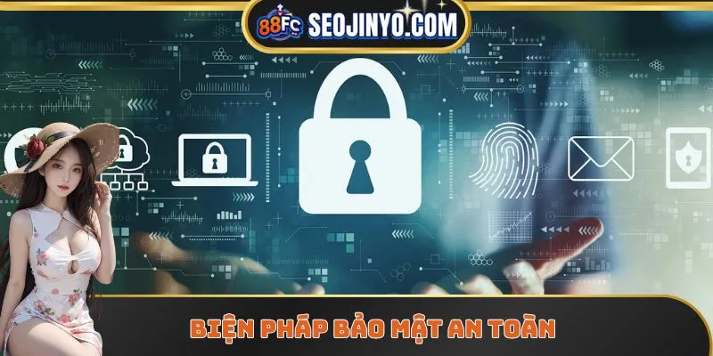 Biện pháp bảo mật an toàn