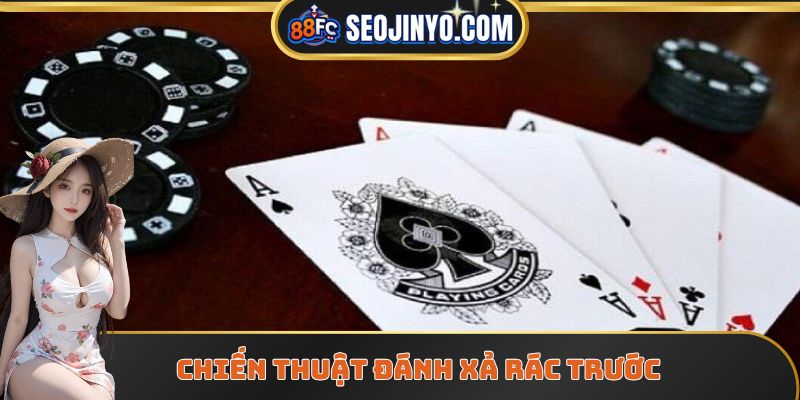 Chiến thuật đánh xả rác trước