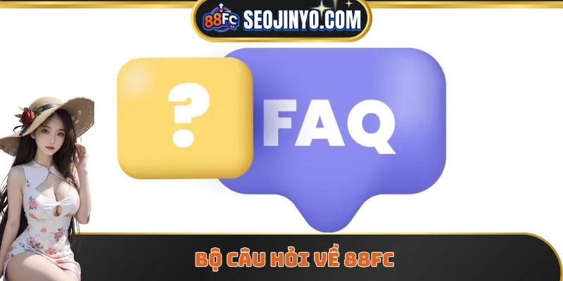 Giải đáp câu hỏi về 88FC