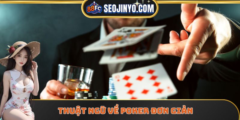 Thuật ngữ về poker đơn giản